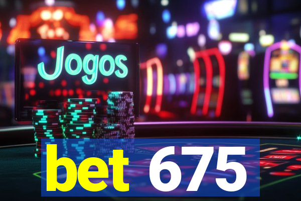 bet 675